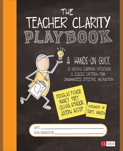 The Teacher Clarity Playbook: A Hands-On Guide to Creating Learning Intentions and Success Criteria for Organized, Effective Instruction: Grades K-12