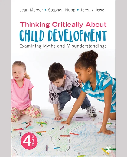 Thinking Critically About Child Development: Examining Myths and Misunderstandings, 4th Edition