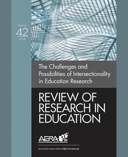 Review of Research in Education: The Challenges and Possibilities of Intersectionality in Education Research, 42nd Edition