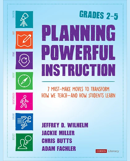 Planning Powerful Instruction, Grades 2-5: 7 Must-Make Moves to Transform How We Teach--and How Students Learn, 1st Edition
