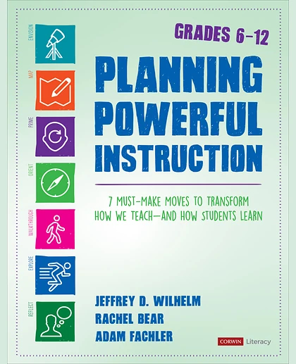 Planning Powerful Instruction, Grades 6-12: 7 Must-Make Moves to Transform How We Teach--and How Students Learn, 1st Edition