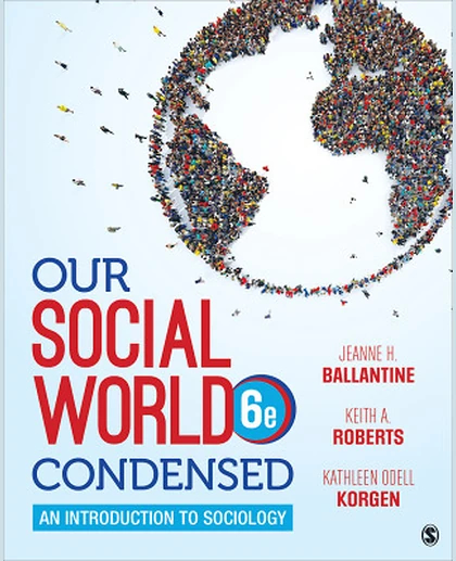 Our Social World: Condensed: An Introduction to Sociology, 6th Edition