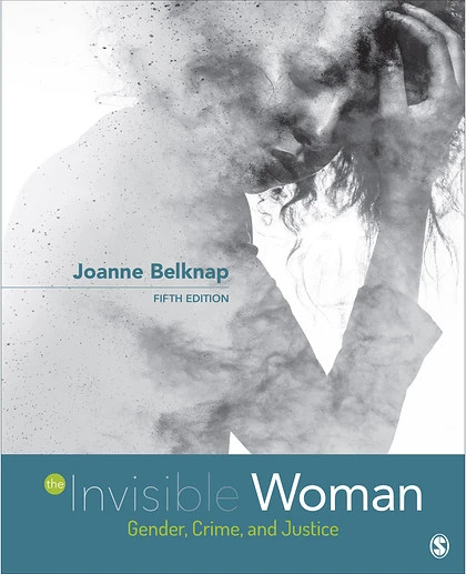 The Invisible Woman: Gender, Crime, and Justice, 5th Edition