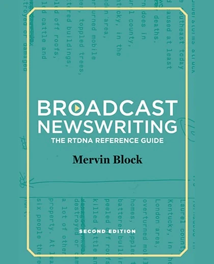 Broadcast Newswriting: The RTDNA Reference Guide, A Manual for Professionals, 2nd Edition