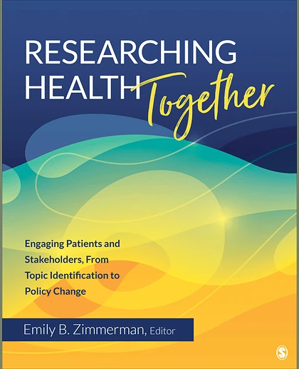 Researching Health Together: Engaging Patients and Stakeholders, From Topic Identification to Policy Change, 1st Edition