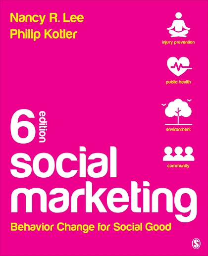 Social Marketing: Behavior Change for Social Good, 6th Edition