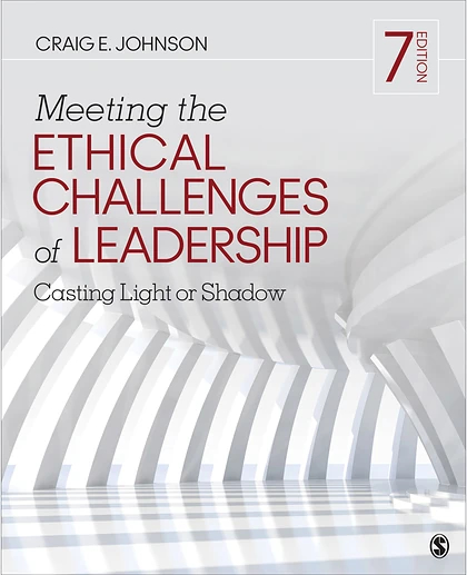 Meeting the Ethical Challenges of Leadership: Casting Light or Shadow, 7th Edition