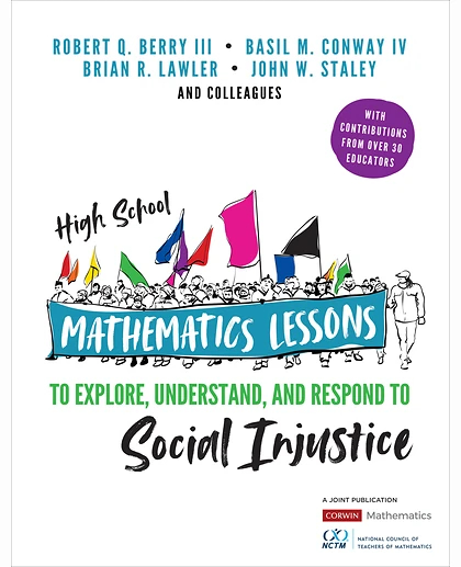 High School Mathematics Lessons to Explore, Understand, and Respond to Social Injustice, 1st Edition
