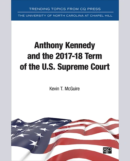 Anthony Kennedy and the 2017-18 Term of the U.S. Supreme Court, 1st Edition