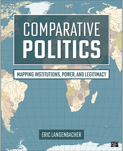 Comparative Politics: Mapping Institutions, Power, and Legitimacy, 1st Edition