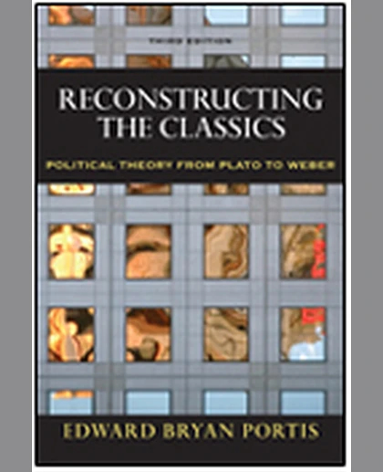Reconstructing the Classics: Political Theory from Plato to Weber, 3rd Edition