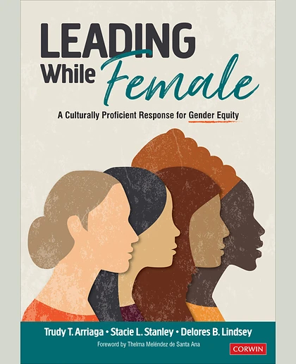 Leading While Female: A Culturally Proficient Response for Gender Equity, 1st Edition