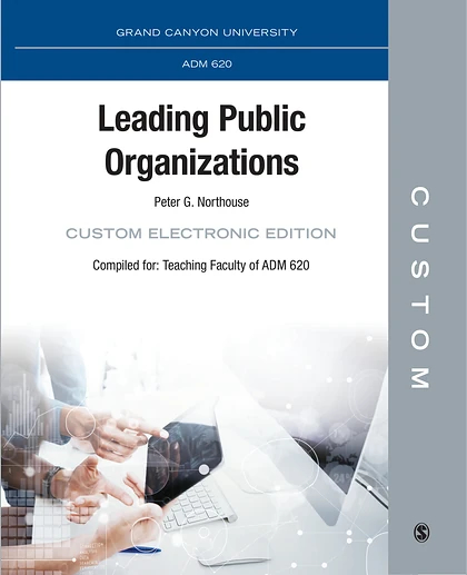 Custom: Grand Canyon University ADM 620 Leading Public Organizations Custom Electronic Edition