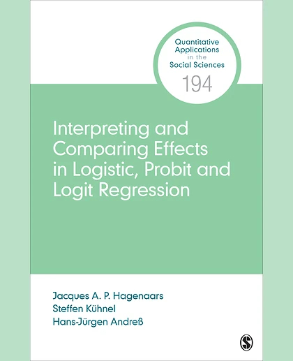 Interpreting and Comparing Effects in Logistic, Probit, and Logit Regression, 1st Edition