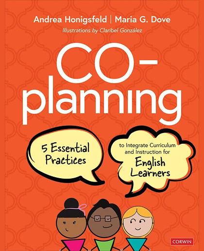 Co-Planning: Five Essential Practices to Integrate Curriculum and Instruction for English Learners, 1st Edition
