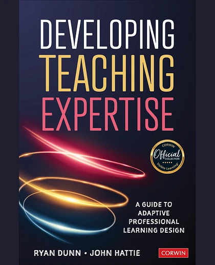 Developing Teaching Expertise: A Guide to Adaptive Professional Learning Design, 1st Edition