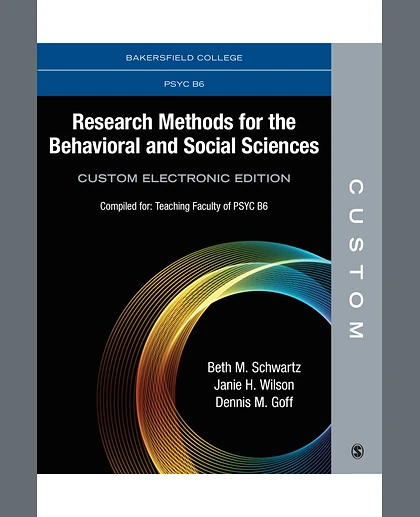 Custom: Bakersfield College PSYC B6 Research Methods for the Behavioral and Social Sciences Custom Electronic Edition