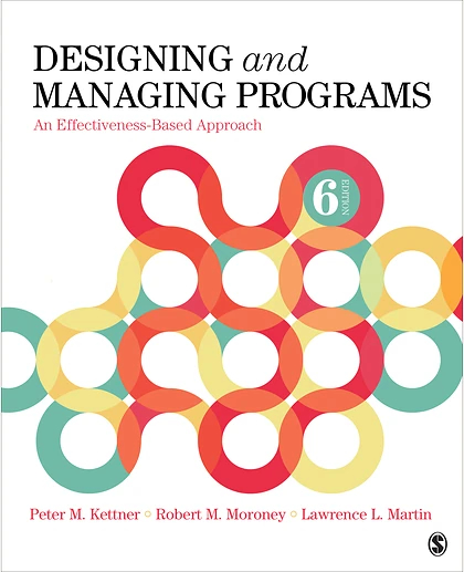 Designing and Managing Programs: An Effectiveness-Based Approach, 6th Edition