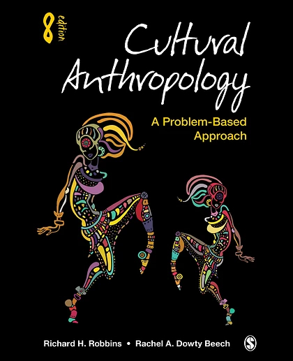 Cultural Anthropology: A Problem-Based Approach, 8th Edition