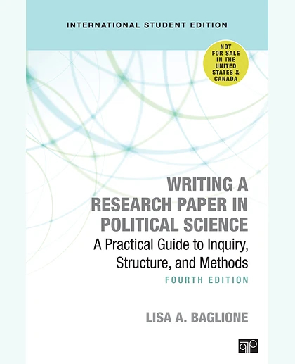 Writing a Research Paper in Political Science - International Student Edition: A Practical Guide to Inquiry, Structure, and Methods, 4th Edition