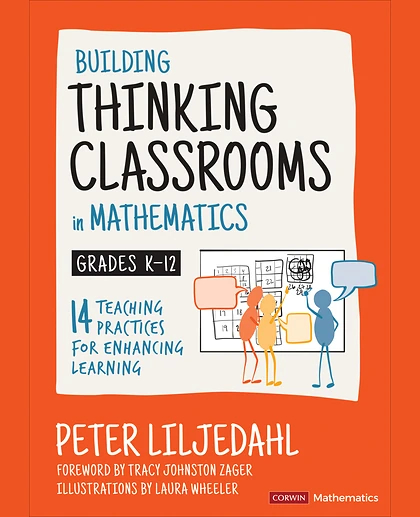 Building Thinking Classrooms in Mathematics, Grades K-12: 14 Teaching Practices for Enhancing Learning, 1st Edition