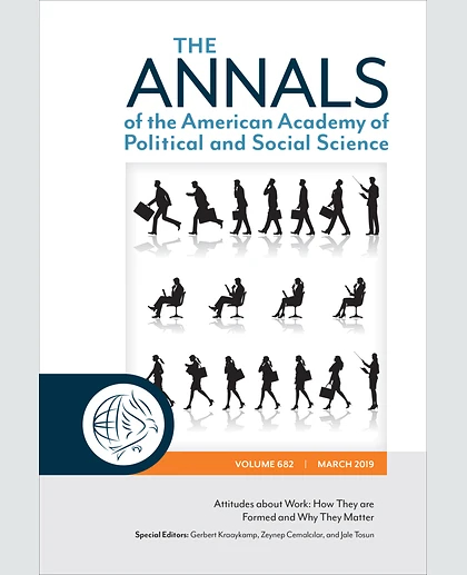 The ANNALS of the American Academy of Political and Social Science: Attitudes About Work: How They Are Formed and Why They Matter, 1st Edition