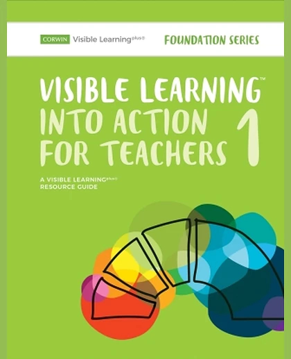 Visible Learning Into Action for Teachers 1 Resource Guide