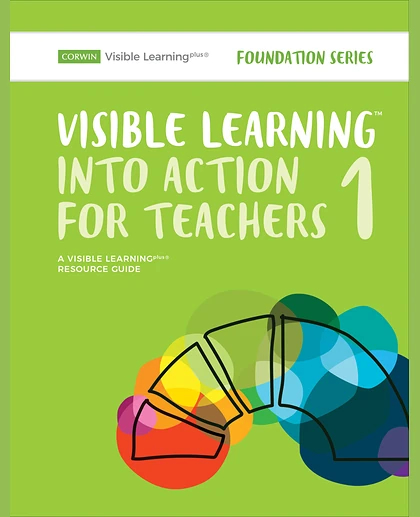Visible Learning Into Action for Teachers 1 Resource Guide