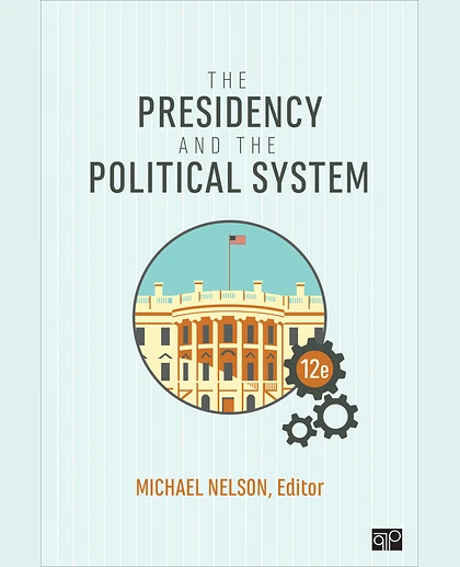 The Presidency and the Political System, 12th Edition