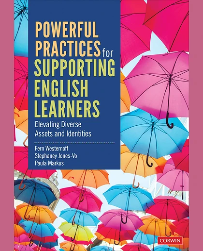 Powerful Practices for Supporting English Learners: Elevating Diverse Assets and Identities, 1st Edition