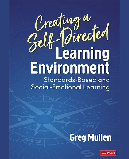 Creating a Self-Directed Learning Environment: Standards-Based and Social-Emotional Learning, 1st Edition