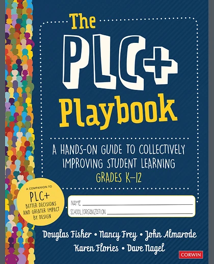 The PLC+ Playbook, Grades K-12: A Hands-On Guide to Collectively Improving Student Learning, 1st Edition