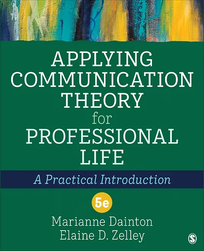 Applying Communication Theory for Professional Life: A Practical Introduction, 5th Edition