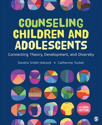 Counseling Children and Adolescents: Connecting Theory, Development, and Diversity, 2nd Edition