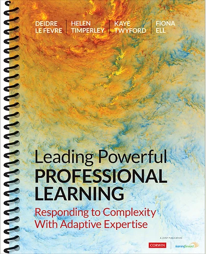 Leading Powerful Professional Learning: Responding to Complexity With Adaptive Expertise, 1st Edition