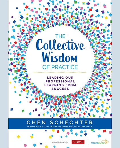 The Collective Wisdom of Practice: Leading Our Professional Learning From Success, 1st Edition