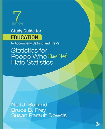 Study Guide for Education to Accompany Salkind and Frey′s Statistics for People Who (Think They) Hate Statistics, 7th Edition