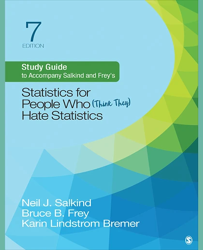 Study Guide to Accompany Salkind and Frey′s Statistics for People Who (Think They) Hate Statistics, 7th Edition