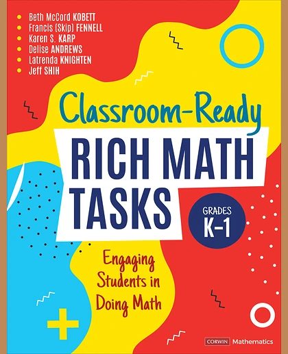 Classroom-Ready Rich Math Tasks, Grades K-1: Engaging Students in Doing Math, 1st Edition