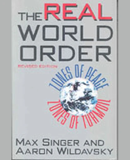 The Real World Order: Zones of Peace / Zones of Turmoil, 1st Edition