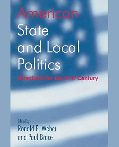 American State and Local Politics: Directions for the 21st Century, 1st Edition