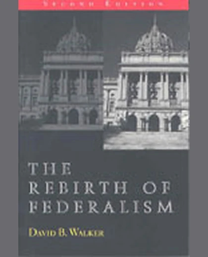 The Rebirth of Federalism: Slouching Toward Washington, 2nd Edition