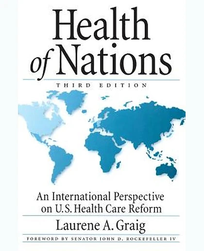 Health of Nations: An International Perspective on U.S. Health Care Reform, 3rd Edition