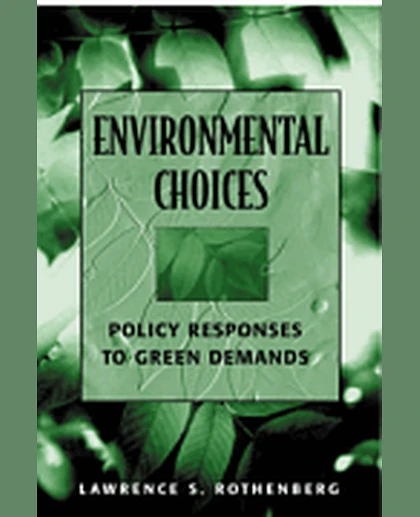 Environmental Choices: Policy Responses to Green Demands, 1st Edition