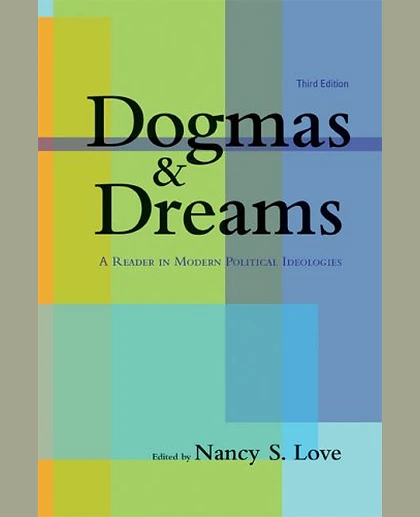 Dogmas and Dreams: A Reader in Modern Political Ideologies, 3rd Edition