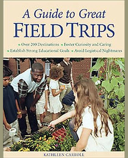 A Guide to Great Field Trips, 1st Edition