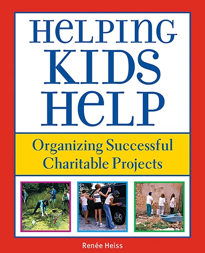 Helping Kids Help: Organizing Successful Charitable Projects, 1st Edition
