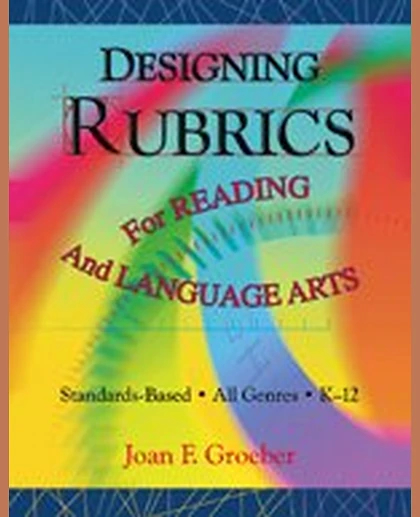 Designing Rubrics for Reading and Language Arts
