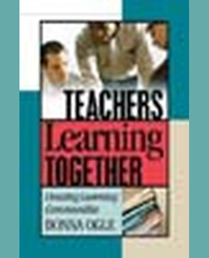 Teachers Learning Together: Creating Learning Communities, 1st Edition