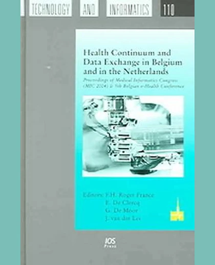 Health Continuum and Data Exchange in Belgium and in the Netherlands: Proceedings of Medical Informatics Congress (MIC 2004) & 5th Belgian E-Health Conference